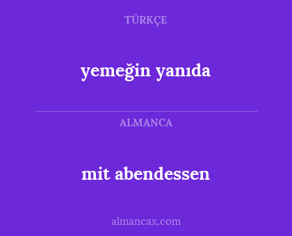 mit abendessen - yemeğin yanıda
