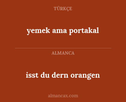 isst du dern orangen - yemek ama portakal