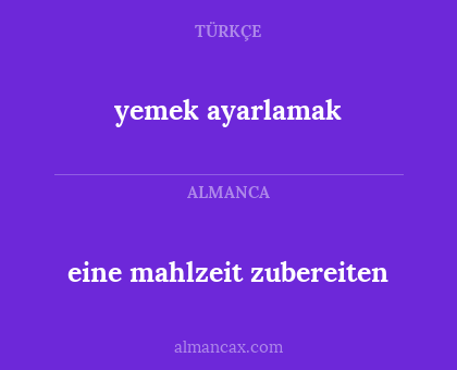 eine mahlzeit zubereiten - yemek ayarlamak
