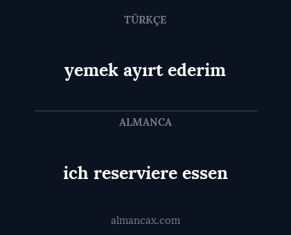ich reserviere essen - yemek ayırt ederim