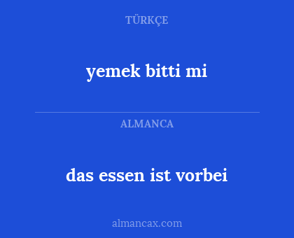 das essen ist vorbei - yemek bitti mi