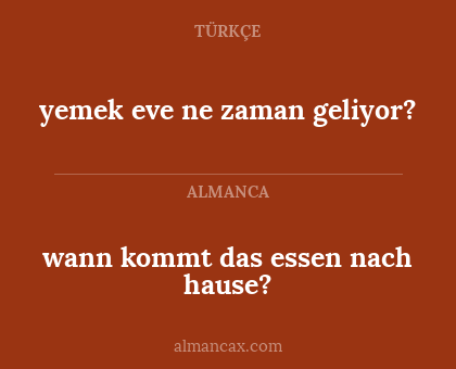 yemek eve ne zaman geliyor? - wann kommt das essen nach hause?