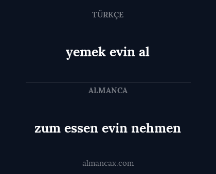 zum essen evin nehmen - yemek evin al