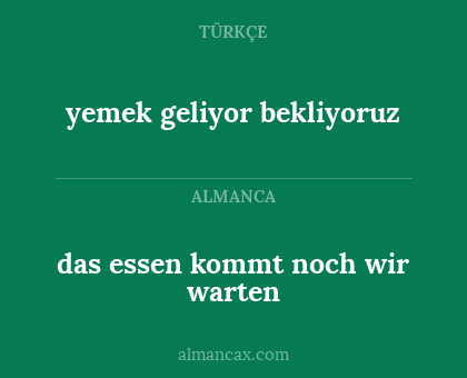 yemek geliyor bekliyoruz - das essen kommt noch wir warten