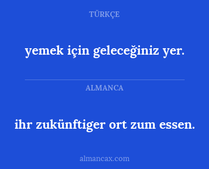 ihr zukünftiger ort zum essen. - yemek için geleceğiniz yer.