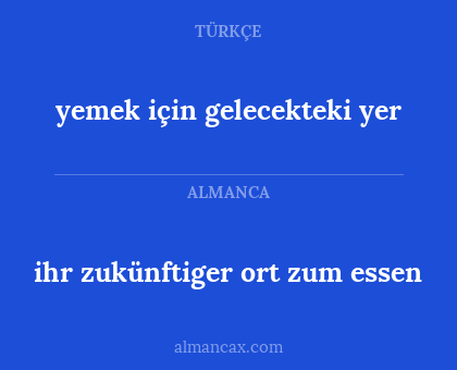 ihr zukünftiger ort zum essen - yemek için gelecekteki yer