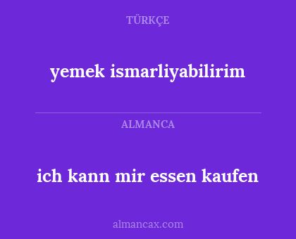 yemek ismarliyabilirim - ich kann mir essen kaufen