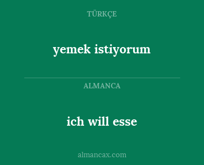 ich will esse - yemek istiyorum