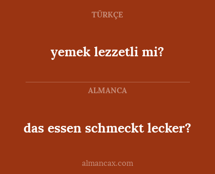 das essen schmeckt lecker? - yemek lezzetli mi?