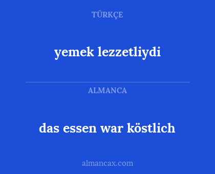 yemek lezzetliydi - das essen war köstlich