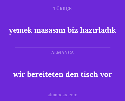 wir bereiteten den tisch vor - yemek masasını biz hazırladık