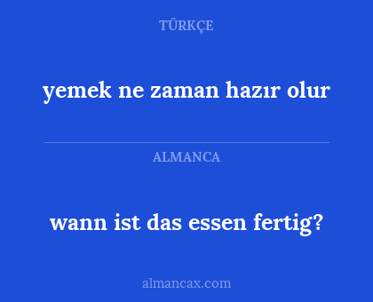 yemek ne zaman hazır olur - wann ist das essen fertig?