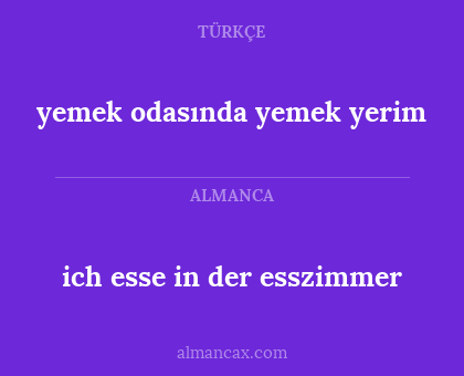 ich esse in der esszimmer - yemek odasında yemek yerim