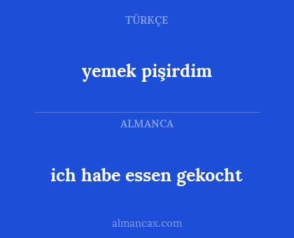 yemek pişirdim - ich habe essen gekocht