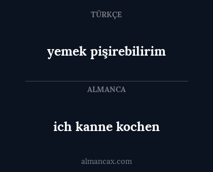 ich kanne kochen - yemek pişirebilirim