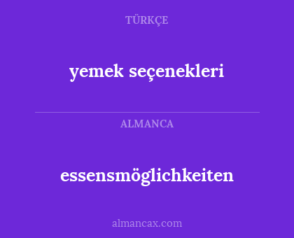 essensmöglichkeiten - yemek seçenekleri