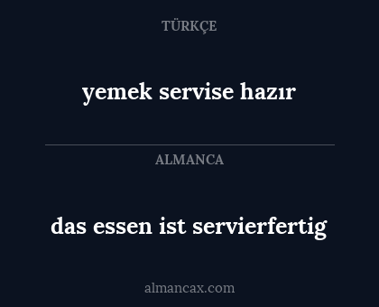 das essen ist servierfertig - yemek servise hazır
