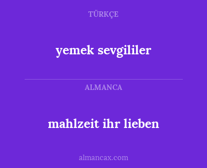 mahlzeit ihr lieben - yemek sevgililer