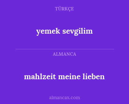 yemek sevgilim - mahlzeit meine lieben