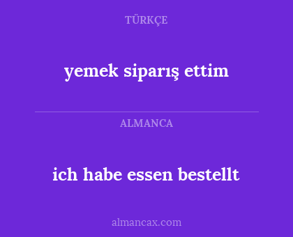 yemek siparış ettim - ich habe essen bestellt