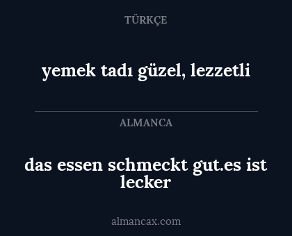 das essen schmeckt gut.es ist lecker - yemek tadı güzel, lezzetli