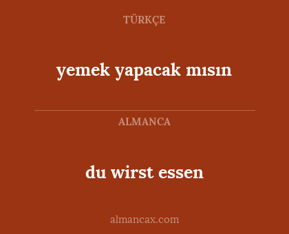 yemek yapacak mısın - du wirst essen