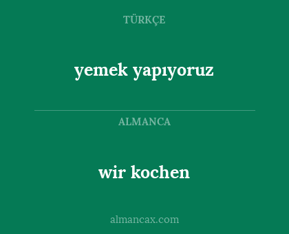 wir kochen - yemek yapıyoruz