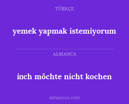 yemek yapmak istemiyorum - i̇ch möchte nicht kochen