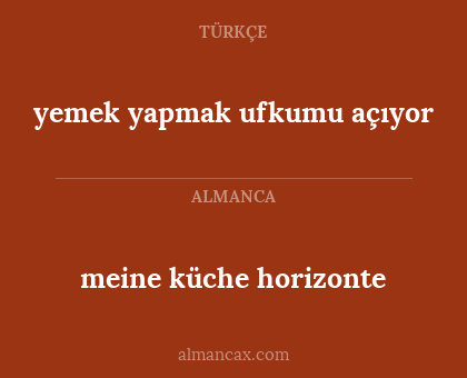 yemek yapmak ufkumu açıyor - meine küche horizonte