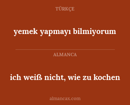 yemek yapmayı bilmiyorum - ich weiß nicht, wie zu kochen