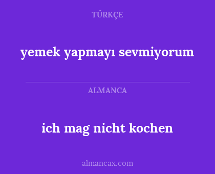 yemek yapmayı sevmiyorum - ich mag nicht kochen
