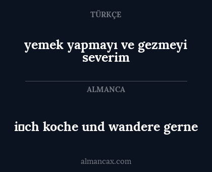 i̇ch koche und wandere gerne - yemek yapmayı ve gezmeyi severim