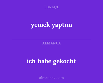 ich habe gekocht - yemek yaptım