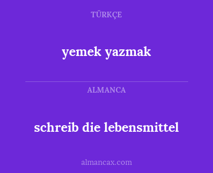 schreib die lebensmittel - yemek yazmak