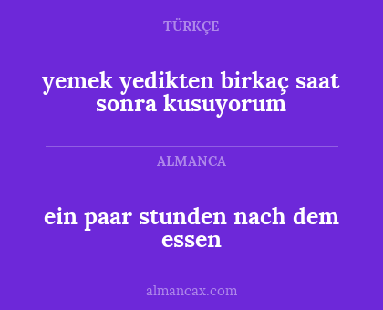 ein paar stunden nach dem essen - yemek yedikten birkaç saat sonra kusuyorum