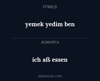 yemek yedim ben - ich aß essen