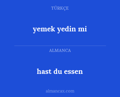 hast du essen - yemek yedin mi