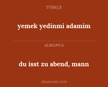 du isst zu abend, mann - yemek yedinmi adamim