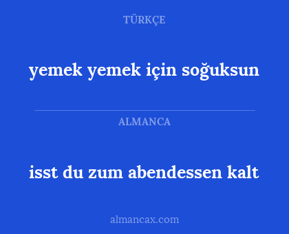 isst du zum abendessen kalt - yemek yemek için soğuksun