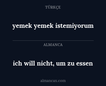 ich will nicht, um zu essen - yemek yemek istemiyorum