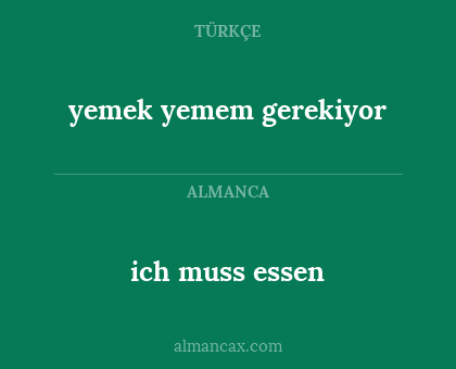 ich muss essen - yemek yemem gerekiyor