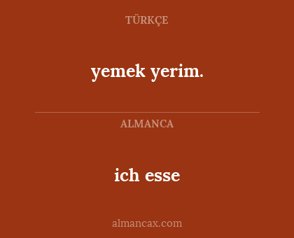 yemek yerim. - ich esse