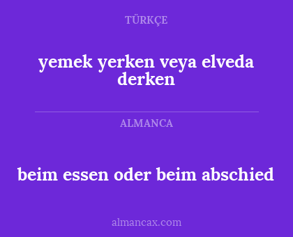 beim essen oder beim abschied - yemek yerken veya elveda derken