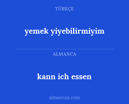 kann ich essen - yemek yiyebilirmiyim