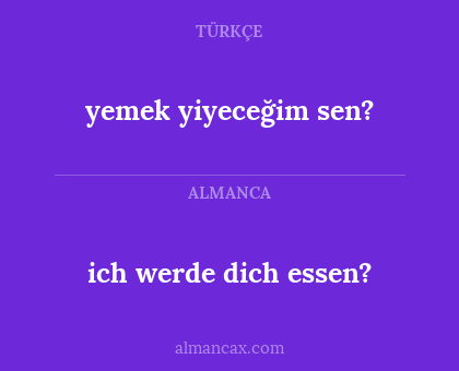 yemek yiyeceğim sen? - ich werde dich essen?