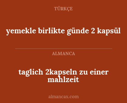 taglich 2kapseln zu einer mahlzeit - yemekle birlikte günde 2 kapsül