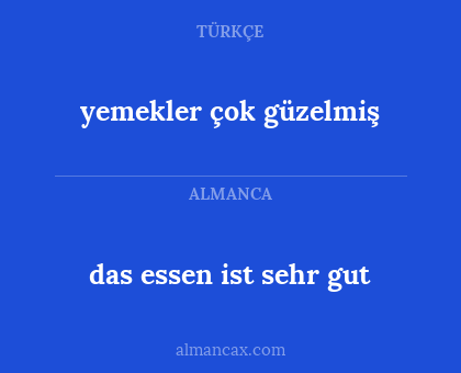 yemekler çok güzelmiş - das essen ist sehr gut