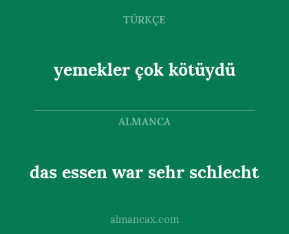yemekler çok kötüydü - das essen war sehr schlecht