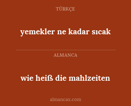 wie heiß die mahlzeiten - yemekler ne kadar sıcak