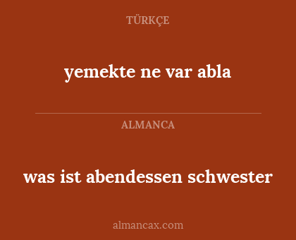 yemekte ne var abla - was ist abendessen schwester